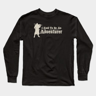 I Used To Be An Adventurer Long Sleeve T-Shirt